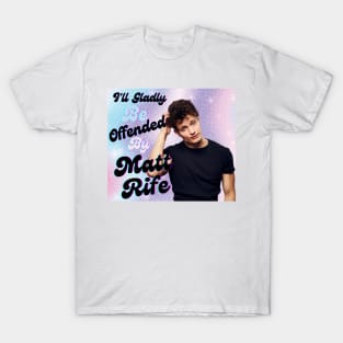 I will gladly be offended by Matt rife | Matt Rife funny T-Shirt